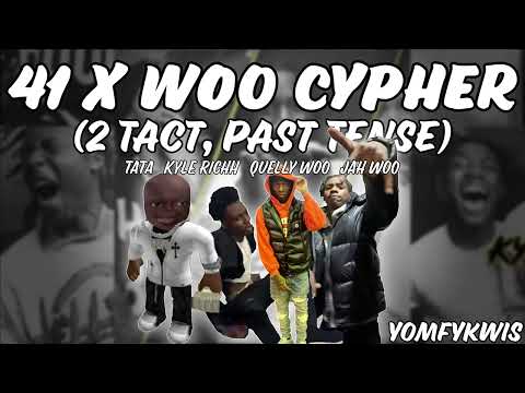 [Leaked] 41 x Woo Cypher - TaTa x Quelly Woo x Kyle Richh x Jah Woo (50% Full)