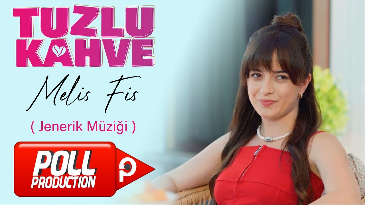 Melis Fis - Tuzlu Kahve (Jenerik Müziği)