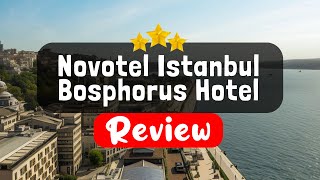 Novotel Istanbul Bosphorus Hotel Istanbul Review - Should You Stay At This Hotel