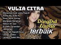 YULIA CITRA Full Album Dangdut Lawas Terbaik Yuliacitra Dandutlawasterbaik