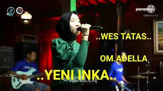 Download lagu WES TATAS#WES TATAS#WES TATAS...YENI INKA#YENI INKA#YENI INKA#OM.ADELLA mp3
