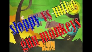 sloppy vs mike gun monkeys