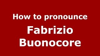 How to pronounce Fabrizio Buonocore