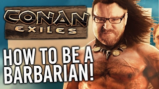 HOW TO BE A BARBARIAN | Conan Exiles X RATED [#1]