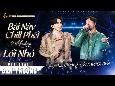 BÀI NÀY CHILL PHẾT x LỐI NHỎ || ĐAN TRƯỜNG FT RAPPER ĐEN || LIVE CONCERT 30 NĂM - DẤU ẤN THANH XUÂN