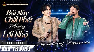 BÀI NÀY CHILL PHẾT x LỐI NHỎ || ĐAN TRƯỜNG FT RAPPER ĐEN || LIVE CONCERT 30 NĂM - DẤU ẤN THANH XUÂN 