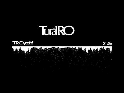 Tural RO  - TROyeah