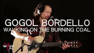 Gogol Bordello - "Walking on the Burning Coal" (Live at WFUV)