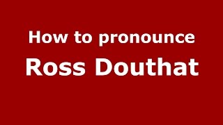 How to pronounce Ross Douthat
