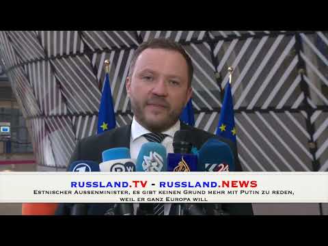 Estnischer Außenminister, es gibt keinen Grund mehr mit Putin zu reden, weil er ganz Europa will
