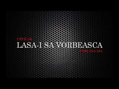 Upceak - Lasa-i sa vorbeasca