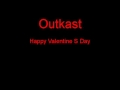 Outkast Happy Valentine S Day + Lyrics 