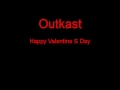 Outkast Happy Valentine S Day + Lyrics 