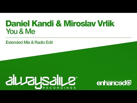 Daniel Kandi & Miroslav Vrlik - You & Me [OUT NOW]