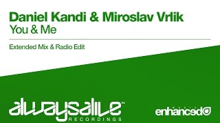 Daniel Kandi & Miroslav Vrlik - You & Me [OUT NOW]