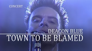 Deacon Blue - Town To Be Blamed (Night Network 1988, ITV) OFFICIAL