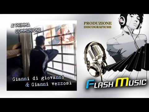 Gianni Di Giovanni Ft. Gianni Vezzosi - A primma communione