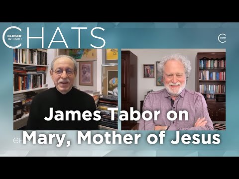 James Tabor on The Lost Mary: Rediscovering the Mother of Jesus | Closer To Truth Chats