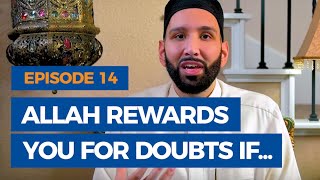 The Faith Revival Ep. 14: Allah Rewards You for Your Doubts If...