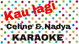 Kau Lagi Karaoke Celine &amp; Nadya