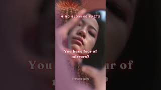 YOU HAVE FEAR ON MIRRORS? 😳🤯 #mirror #fear #shorts #facts