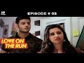 Love On The Run - Episode 2 - Love knows no boundaries