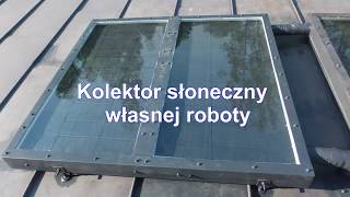 Kolektor słoneczny własnej roboty - Solar collector DIY
