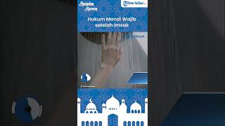 Bagaimana Hukumnya Mandi Wajib Setelah Imsak, Apakah Puasanya Sah?