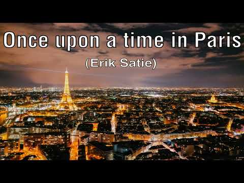 Once upon a time in Paris - Erik Satie (3 hours)