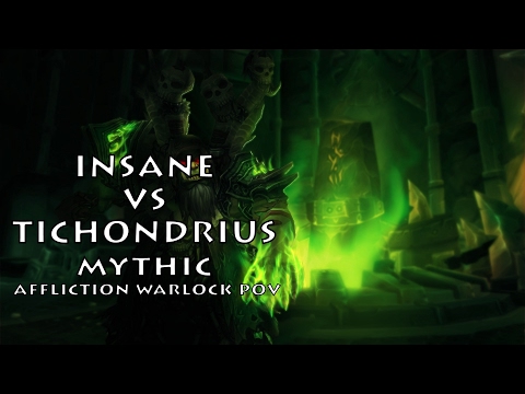 Insane (EU-Dun Modr) vs Tichondrius Mythic. Affliction Warlock PoV