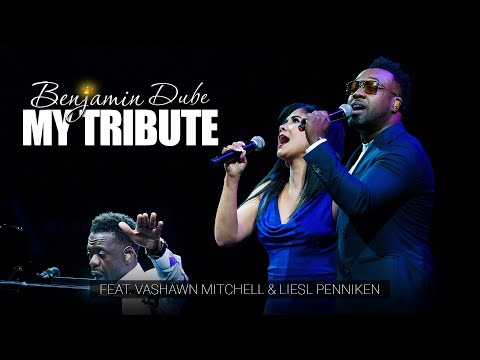 Benjamin Dube ft. Vashawn Mitchell & Liesl Penniken - My Tribute (Official Music Video)