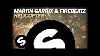 Martin Garrix &amp; Firebeatz - Helicopter (Original Mix)