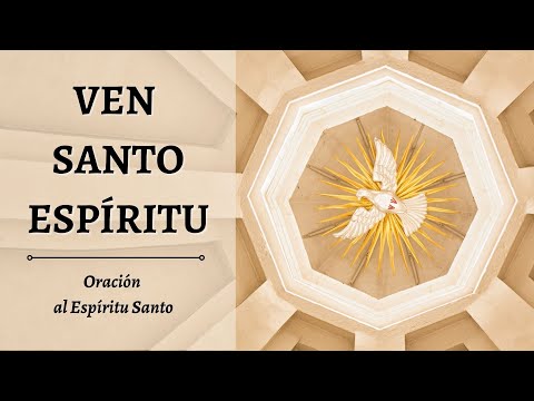VEN SANTO ESPIRITU - Oración al Espíritu Santo