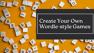 How to Create Your Own Wordle-like Games
