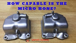 How Good is the Micro Hone -  Vapor Honing Technologies