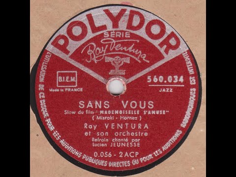 Ray Ventura et Lucien Jeunesse  " Sans vous  "  1947