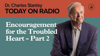 Encouragement for the Troubled Heart - Part 2