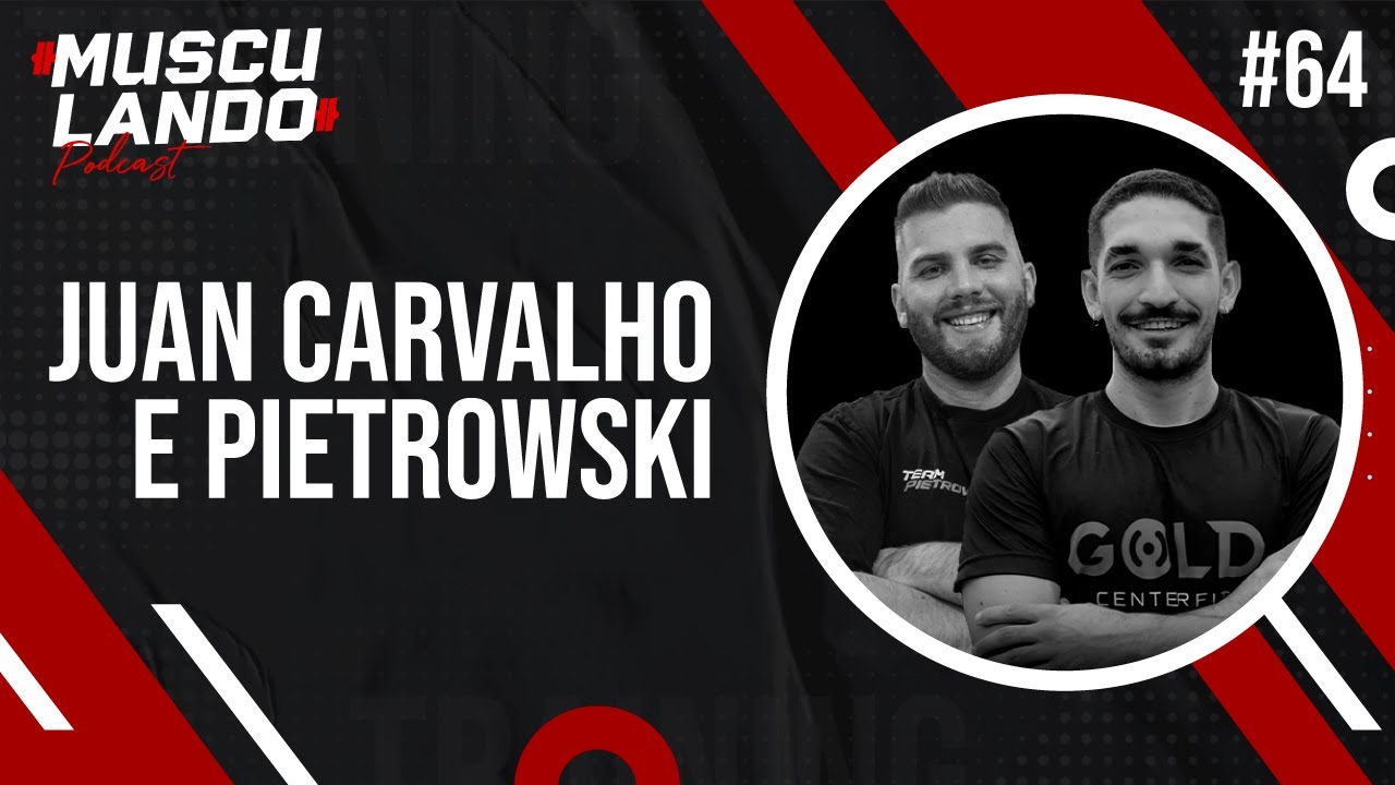 JUAN CARVALHO E ROBSON PIETROWSKI - Musculando Podcast #64