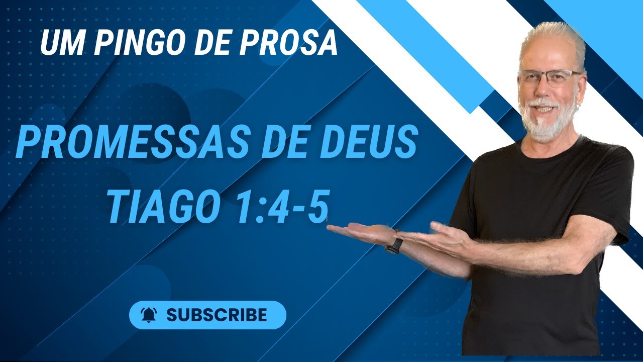 Um Pingo de Prosa - Promessas de Deus - Tiago 1:4-5