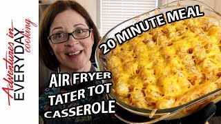 Crispy Air Fryer Tater Tot Casserole – Easy Family Dinner in 20 Minutes!