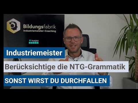 Industriemeister (IHK) - ohne die NTG-Grammatik wirst du gnadenlos durchfallen