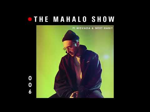 The Mahalo Show - Episode 006 w/ Special Guests: Movada & Next Habit