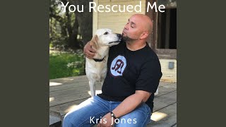 You Rescued Me