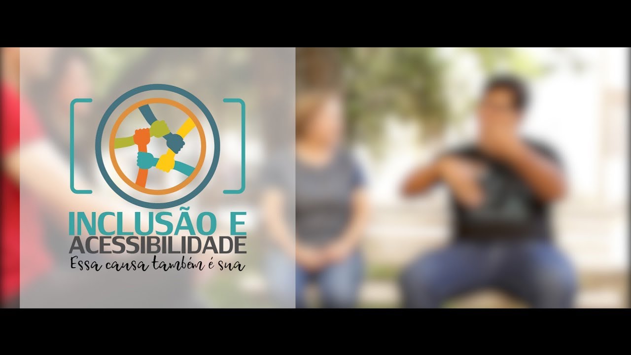Inclusão e Acessibilidade - Surdez e Deficiência Auditiva