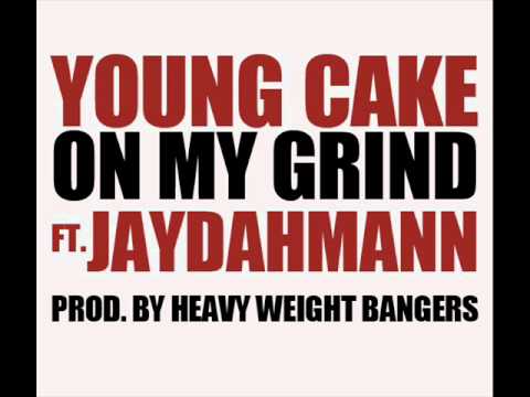 Young Cake- On My Grind Ft. Jaydahmann Prod. By HWB