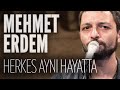 Mehmet Erdem - Herkes Aynı Hayatta (JoyTurk ...
