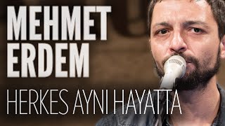 Mehmet Erdem - Herkes Aynı Hayatta (JoyTurk Akustik)