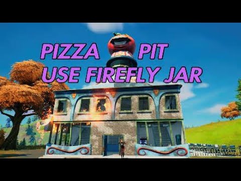 Use Firefly Jar at the Pizza Pit, Fortnite Season 6.