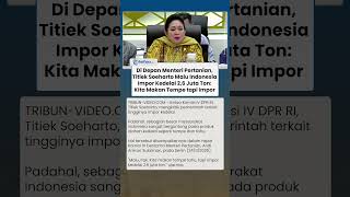 Momen Titiek Soeharto Kritik Mentan: Kita Makan Tempe tapi Impor Kedelai 2,6 Juta Ton, Malu Pak!