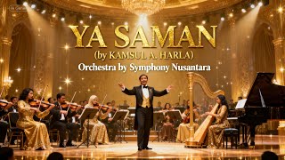 Download lagu YA SAMAN - KAMSUL A. HARLA | Versi ORCHESTRA Megah & Mewah by Symphony Nusantara IMusik Religi Cerah mp3